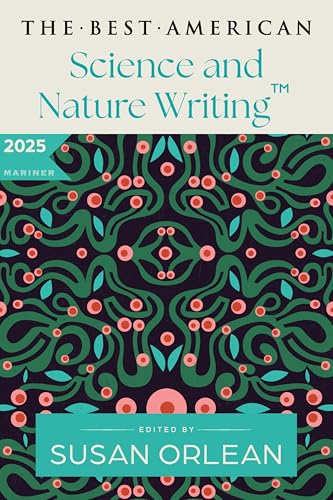 Best American Science and Nature Writing 2025