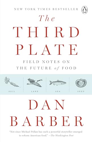 Third Plate: Field Notes on the Future of Food