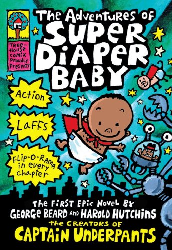 Adventures of Super Diaper Baby: A Graphic Novel (Super Diaper Baby #1): From the Creator of Captain Underpants