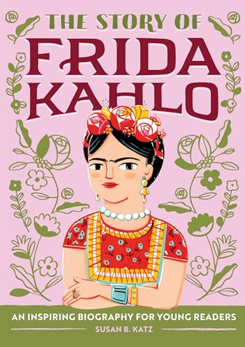 Story of Frida Kahlo: An Inspiring Biography for Young Readers