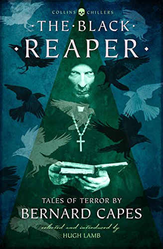 Black Reaper: Tales of Terror by Bernard Capes (Collins Chillers) (Revised)