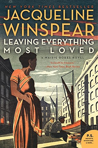 Leaving Everything Most Loved: A Maisie Dobbs Novel