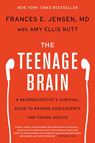 Teenage Brain: A Neuroscientist's Survival Guide to Raising Adolescents and Young Adults