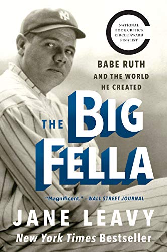 Big Fella: Babe Ruth and the World He Created