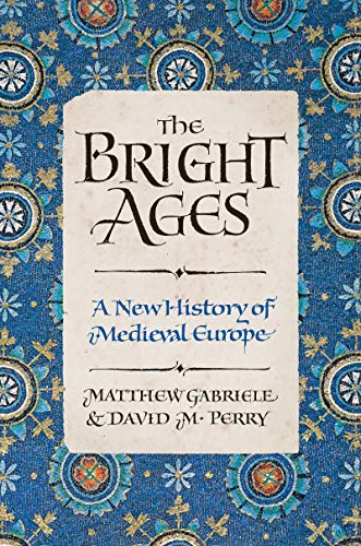 Bright Ages: A New History of Medieval Europe