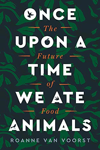 Once Upon a Time We Ate Animals: The Future of Food