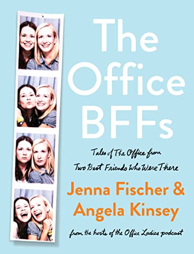 The Office BFFs: Tales of the Office from Two Best Friends Who Were There