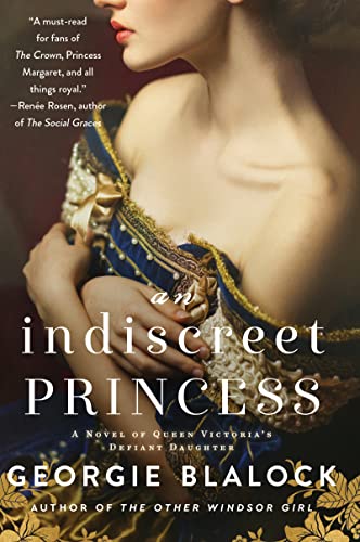 Indiscreet Princess: A Novel of Queen Victoria's Defiant Daughter