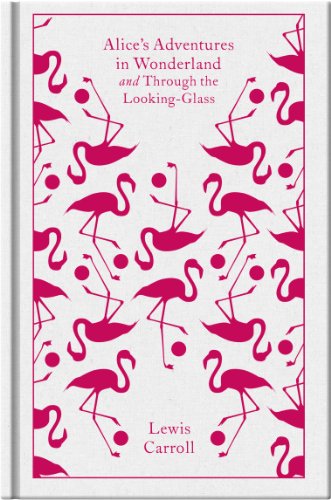 Alice's Adventures in Wonderland and Through the Looking Glass and What Alice Found There