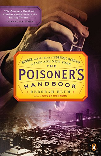 Poisoner's Handbook: Murder and the Birth of Forensic Medicine in Jazz Age New York