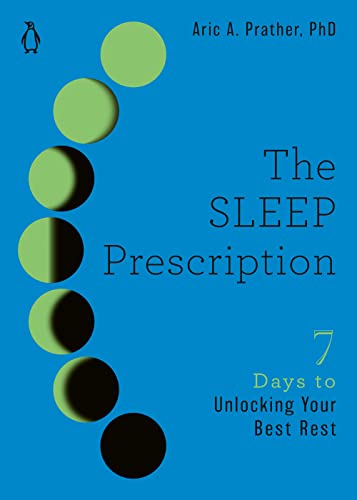 Sleep Prescription: Seven Days to Unlocking Your Best Rest