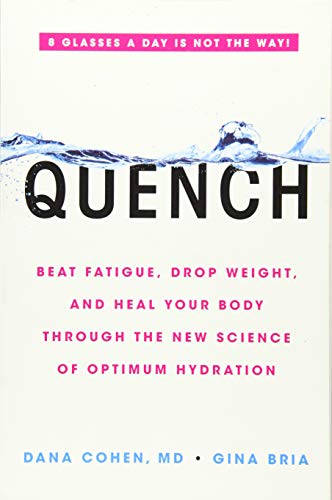 Quench: Beat Fatigue, Drop Weight, and Heal Your Body Through the New Science of Optimum Hydration