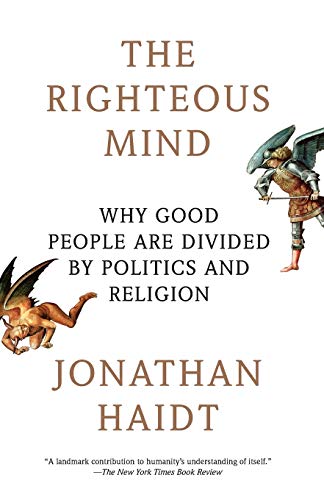 Righteous Mind: Why Good People Are Divided by Politics and Religion