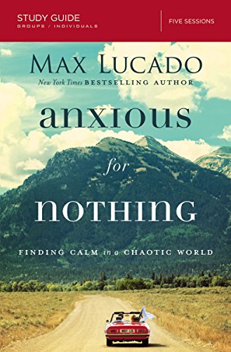 Anxious for Nothing Bible Study Guide: Finding Calm in a Chaotic World (Study Guide)