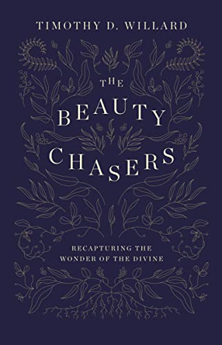 Beauty Chasers: Recapturing the Wonder of the Divine