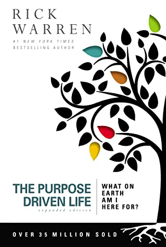 Purpose Driven Life: What on Earth Am I Here For? (Expanded)
