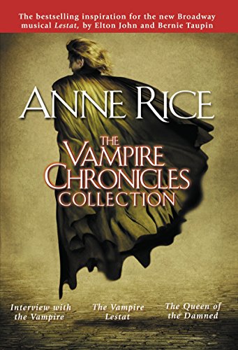Vampire Chronicles Collection: Interview with the Vampire, the Vampire Lestat, the Queen of the Damned