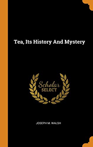 Tea, Its History and Mystery
