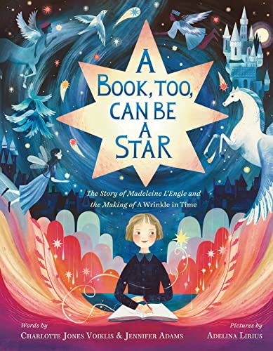 Book, Too, Can Be a Star: The Story of Madeleine l'Engle and the Making of a Wrinkle in Time