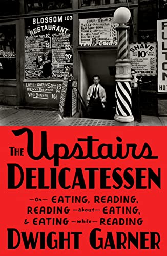 Upstairs Delicatessen: On Eating, Reading, Reading about Eating, and Eating While Reading