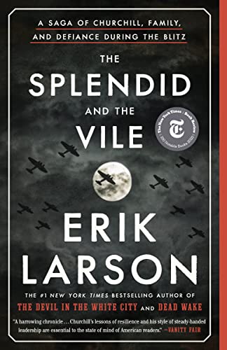 Splendid and the Vile: A Saga of Churchill, Family, and Defiance During the Blitz
