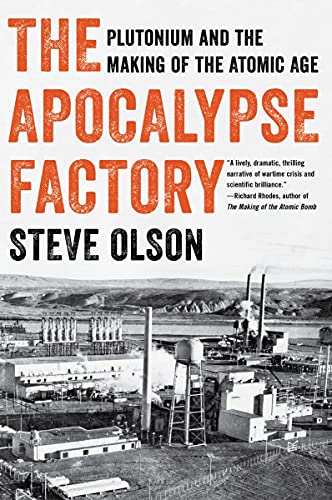Apocalypse Factory: Plutonium and the Making of the Atomic Age