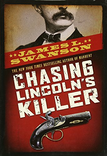 Chasing Lincoln's Killer: The Search for John Wilkes Booth