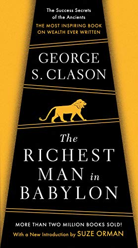 Richest Man in Babylon: The Success Secrets of the Ancients--The Most Inspiring Book on Wealth Ever Written (Revised)