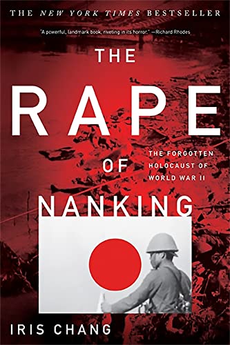 Rape of Nanking: The Forgotten Holocaust of World War II