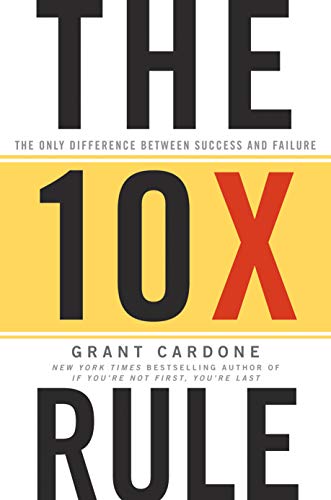 10x Rule: The Only Difference Between Success and Failure