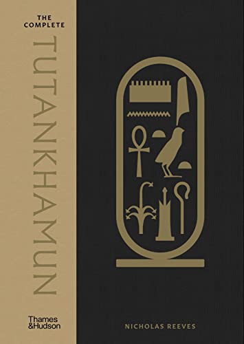 Complete Tutankhamun: 100 Years of Discovery