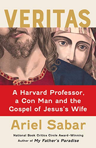 Veritas: A Harvard Professor, a Con Man and the Gospel of Jesus's Wife