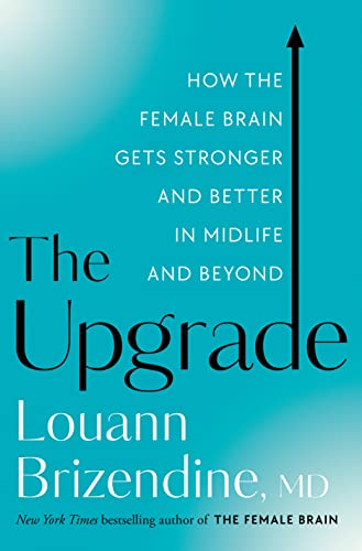 Upgrade: How the Female Brain Gets Stronger and Better in Midlife and Beyond