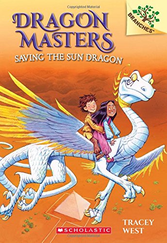 Saving the Sun Dragon: A Branches Book (Dragon Masters #2): Volume 2