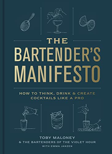 Bartender's Manifesto: How to Think, Drink, and Create Cocktails Like a Pro