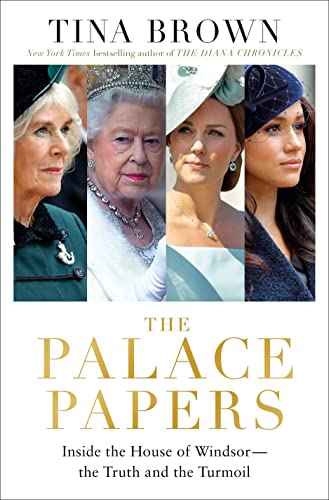 Palace Papers: Inside the House of Windsor--The Truth and the Turmoil