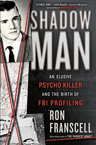 Shadowman: An Elusive Psycho Killer and the Birth of FBI Profiling