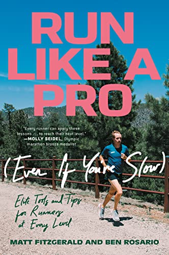 Run Like a Pro (Even If You're Slow): Elite Tools and Tips for Runners at Every Level