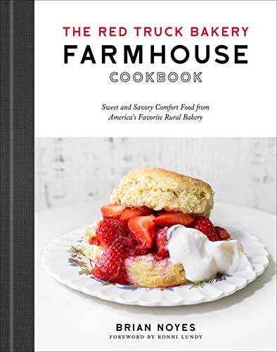 Red Truck Bakery Farmhouse Cookbook: Sweet and Savory Comfort Food from America's Favorite Rural Bakery
