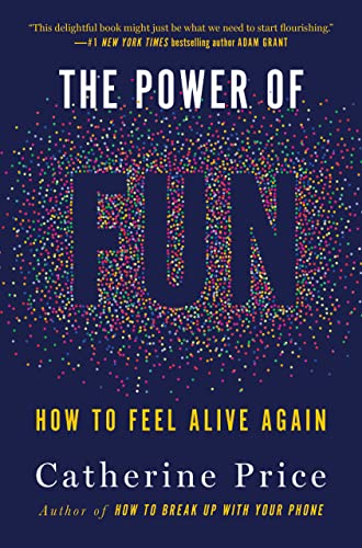 Power of Fun: How to Feel Alive Again