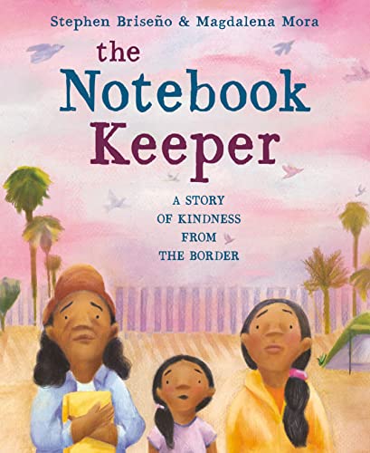 Notebook Keeper: A Story of Kindness from the Border