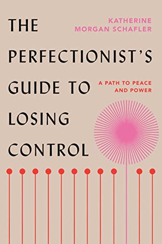 Perfectionist's Guide to Losing Control: A Path to Peace and Power