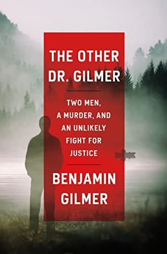 Other Dr. Gilmer: Two Men, a Murder, and an Unlikely Fight for Justice
