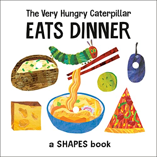 Very Hungry Caterpillar Eats Dinner: A Shapes Book