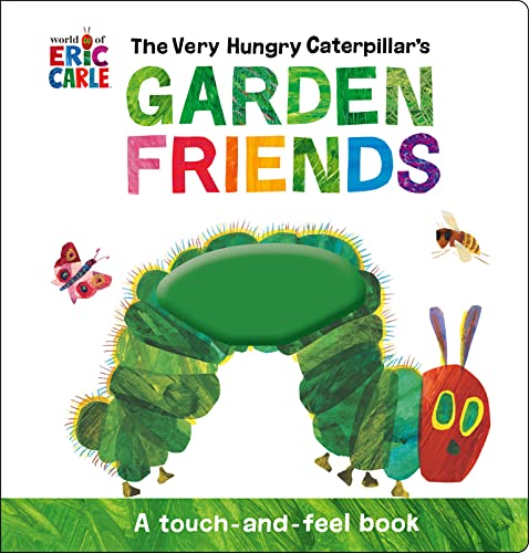 Very Hungry Caterpillar's Garden Friends: A Touch-And-Feel Book