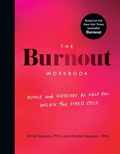 Burnout Workbook: Advice and Exercises to Help You Unlock the Stress Cycle