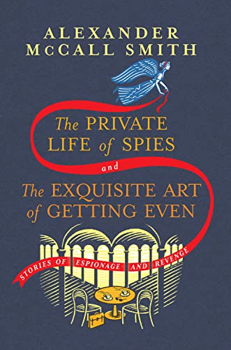 Private Life of Spies and the Exquisite Art of Getting Even: Stories of Espionage and Revenge