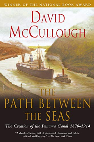 Path Between the Seas: The Creation of the Panama Canal, 1870-1914