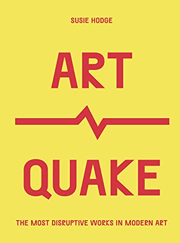 Artquake: The Most Disruptive Works in Modern Art