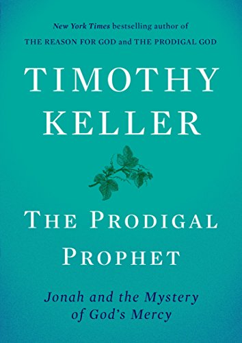 Prodigal Prophet: Jonah and the Mystery of God's Mercy